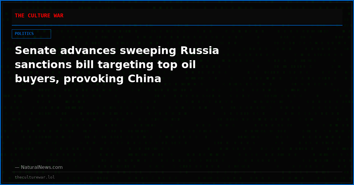 Senate advances sweeping Russia sanctions bill targeting top oil buyers, provoking China