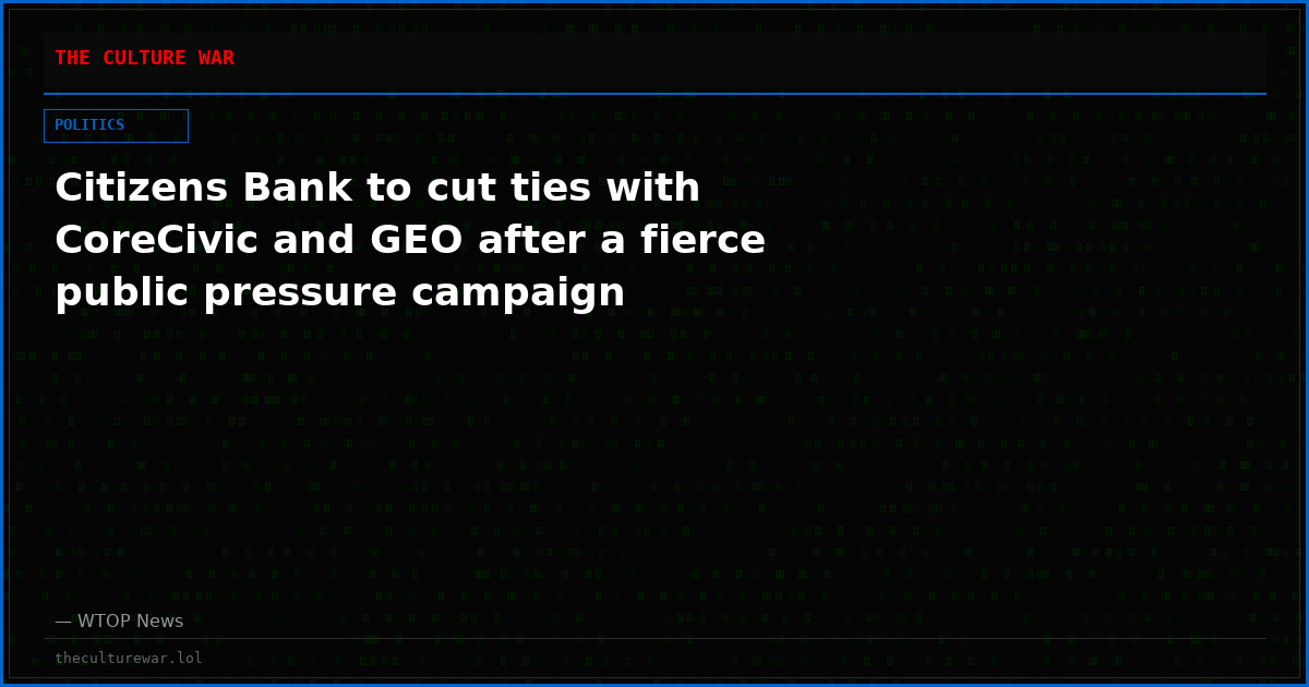 Citizens Bank to cut ties with CoreCivic and GEO after a fierce public pressure campaign