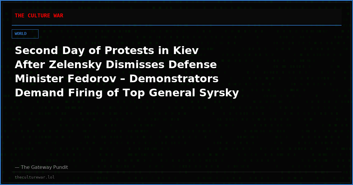 Second Day of Protests in Kiev After Zelensky Dismisses Defense Minister Fedorov – Demonstrators Demand Firing of Top General Syrsky (VIDEOS)