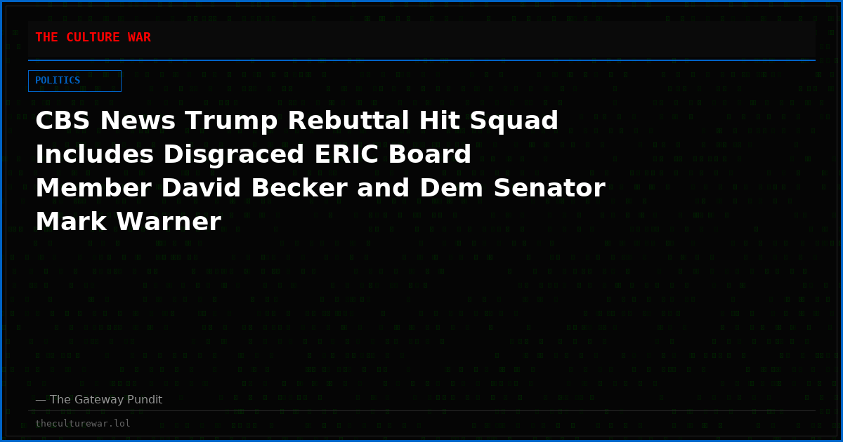 CBS News Trump Rebuttal Hit Squad Includes Disgraced ERIC Board Member David Becker and Dem Senator Mark Warner