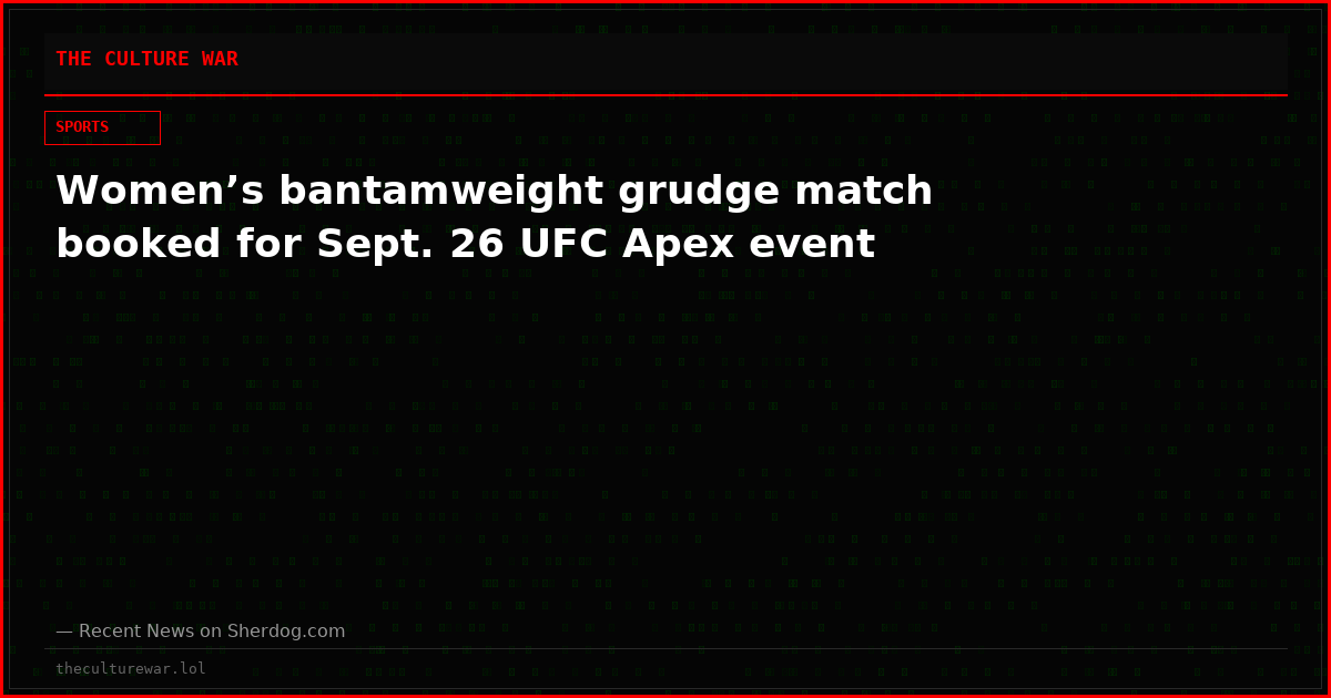 Women’s bantamweight grudge match booked for Sept. 26 UFC Apex event