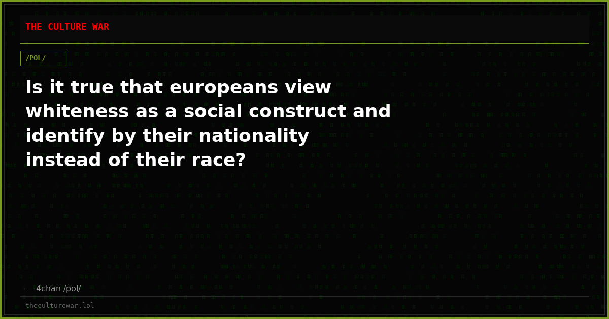 Is it true that europeans view whiteness as a social construct and identify by their nationality instead of their race?