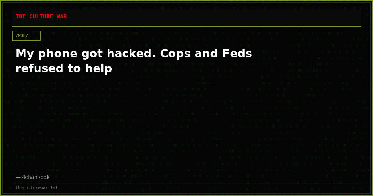 My phone got hacked. Cops and Feds refused to help