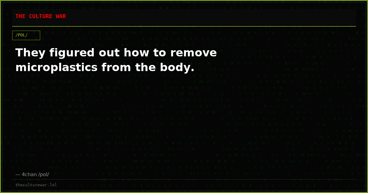 They figured out how to remove microplastics from the body.