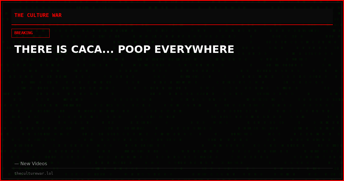 THERE IS CACA... POOP EVERYWHERE