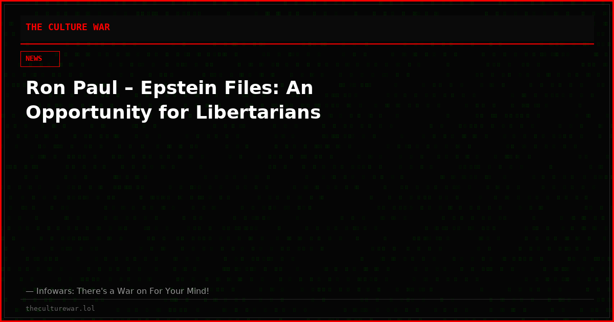 Ron Paul – Epstein Files: An Opportunity for Libertarians