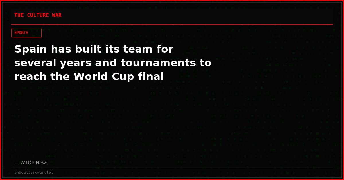 Spain has built its team for several years and tournaments to reach the World Cup final