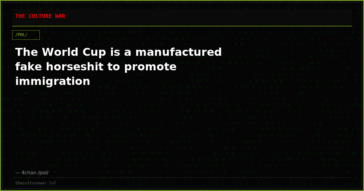 The World Cup is a manufactured fake horseshit to promote immigration