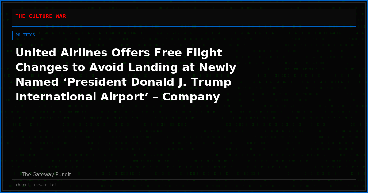 United Airlines Offers Free Flight Changes to Avoid Landing at Newly Named ‘President Donald J. Trump International Airport’ – Company Calls Internal Memo “Poorly Worded” After Exposure