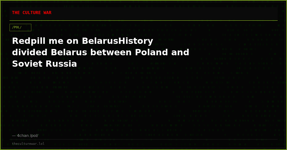 Redpill me on BelarusHistory divided Belarus between Poland and Soviet Russia