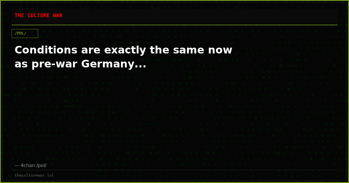 Conditions are exactly the same now as pre-war Germany...