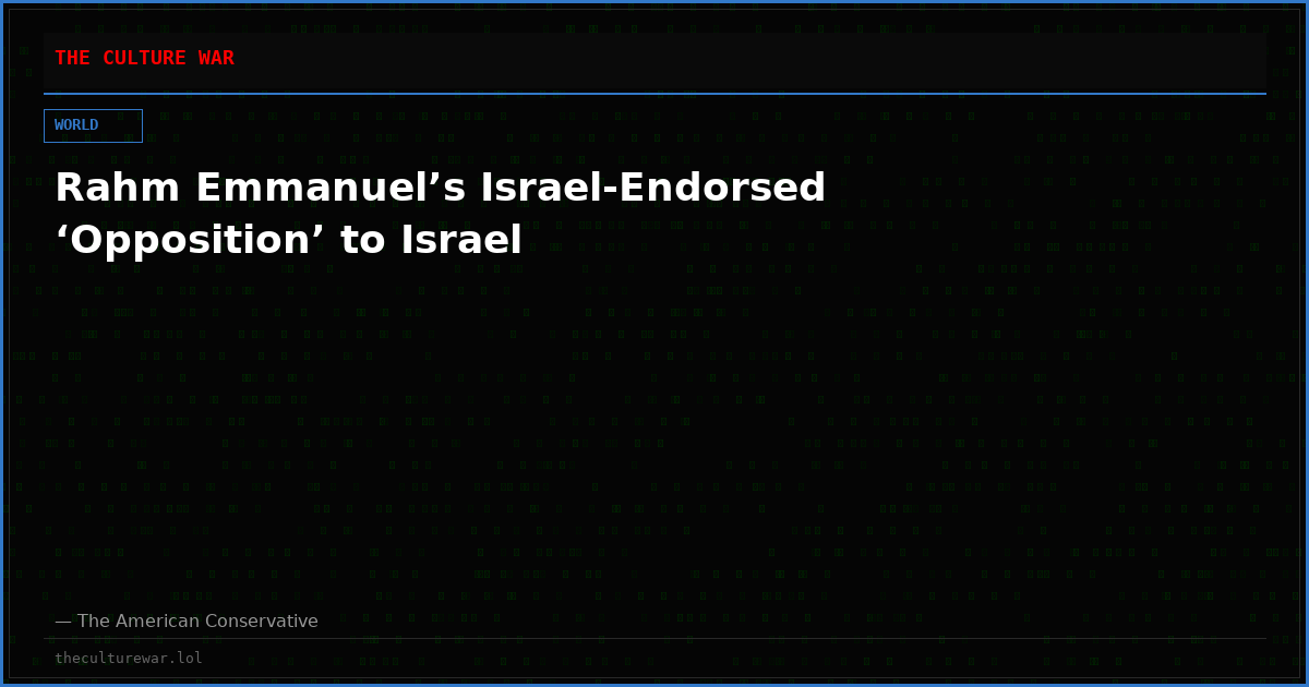 Rahm Emmanuel’s Israel-Endorsed ‘Opposition’ to Israel