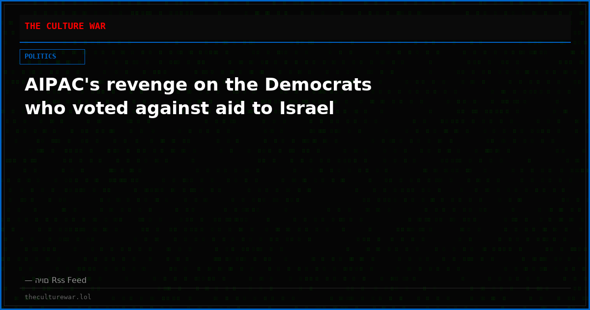 AIPAC's revenge on the Democrats who voted against aid to Israel