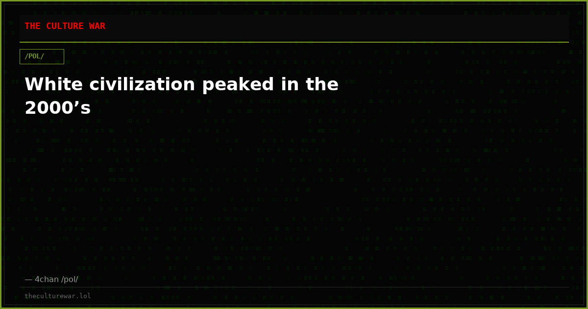 White civilization peaked in the 2000’s