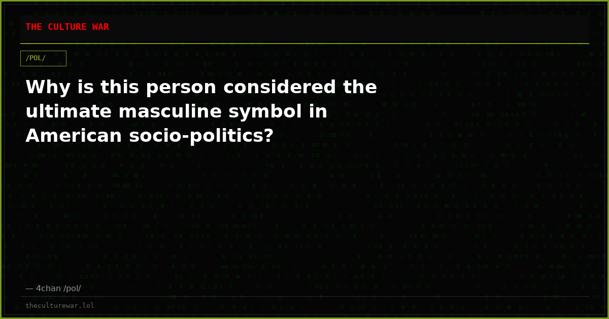Why is this person considered the ultimate masculine symbol in American socio-politics?
