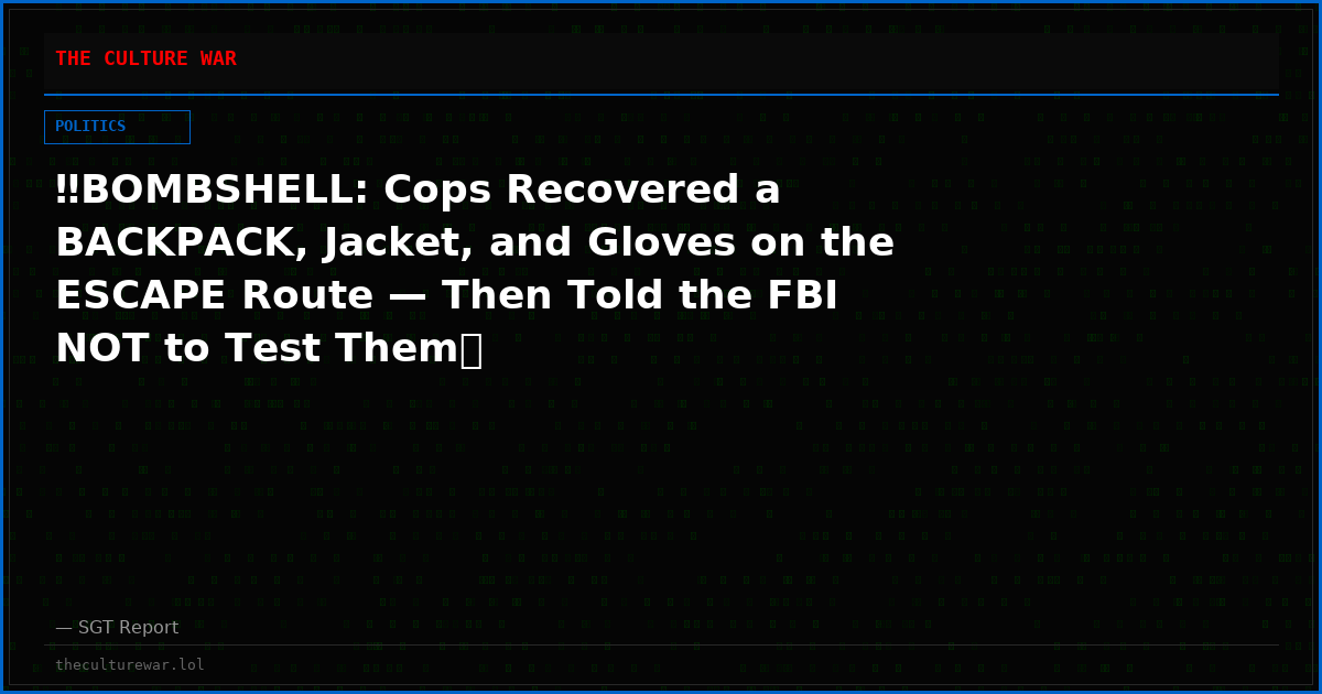 ‼️BOMBSHELL: Cops Recovered a BACKPACK, Jacket, and Gloves on the ESCAPE Route — Then Told the FBI NOT to Test Them🤯