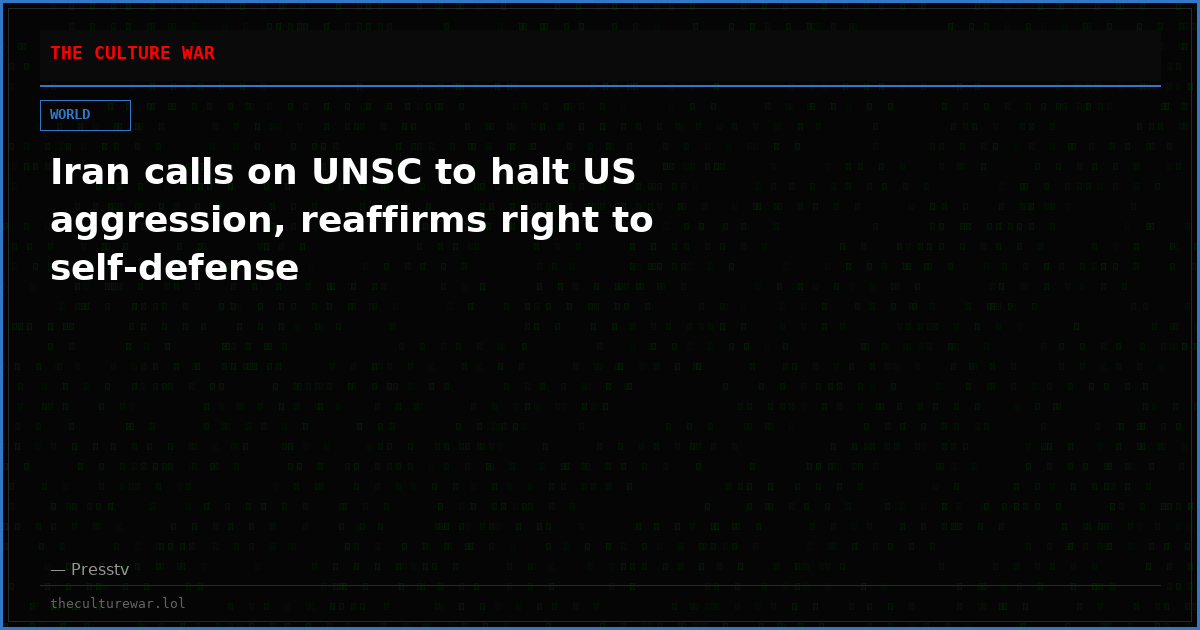 Iran calls on UNSC to halt US aggression, reaffirms right to self-defense