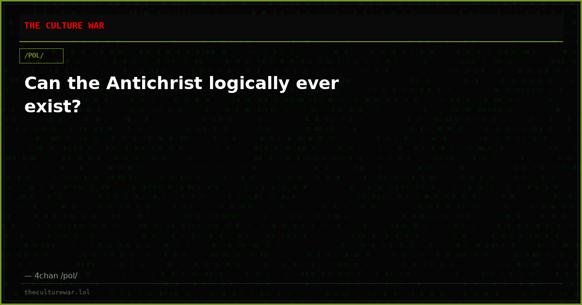 Can the Antichrist logically ever exist?