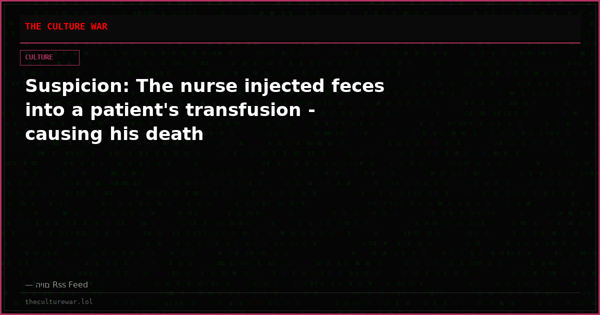 Suspicion: The nurse injected feces into a patient's transfusion - causing his death