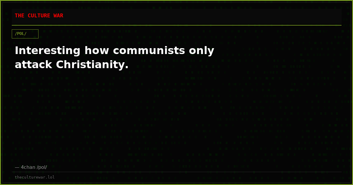 Interesting how communists only attack Christianity.