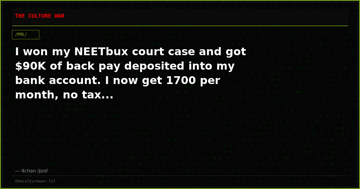 I won my NEETbux court case and got $90K of back pay deposited into my bank account. I now get 1700 per month, no tax...