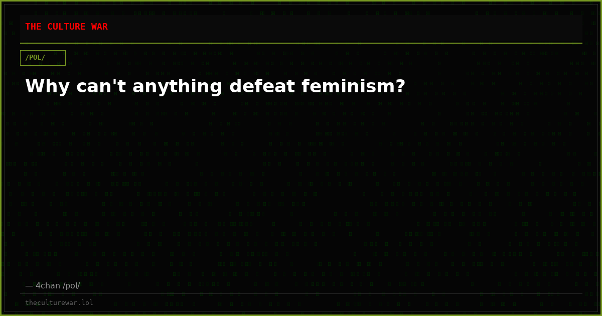 Why can't anything defeat feminism?