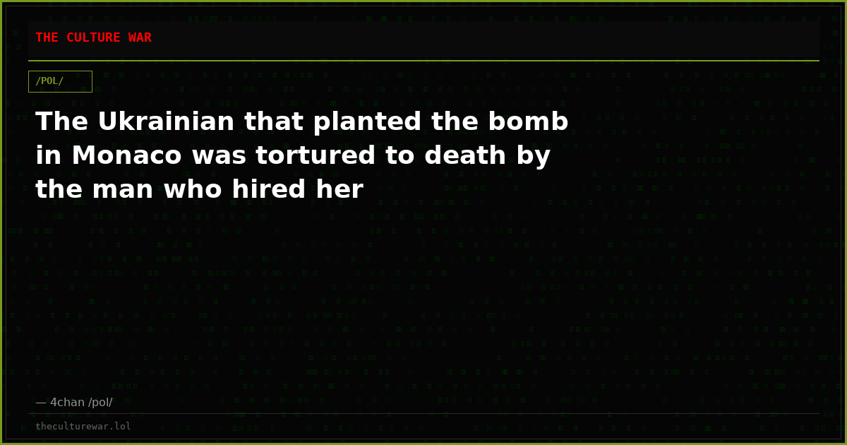 The Ukrainian that planted the bomb in Monaco was tortured to death by the man who hired her