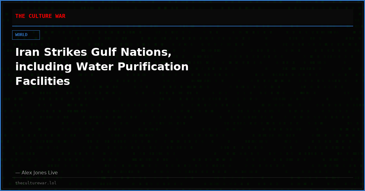 Iran Strikes Gulf Nations, including Water Purification Facilities