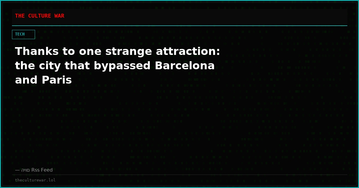 Thanks to one strange attraction: the city that bypassed Barcelona and Paris
