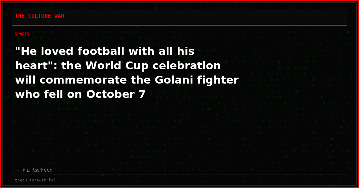 "He loved football with all his heart": the World Cup celebration will commemorate the Golani fighter who fell on October 7