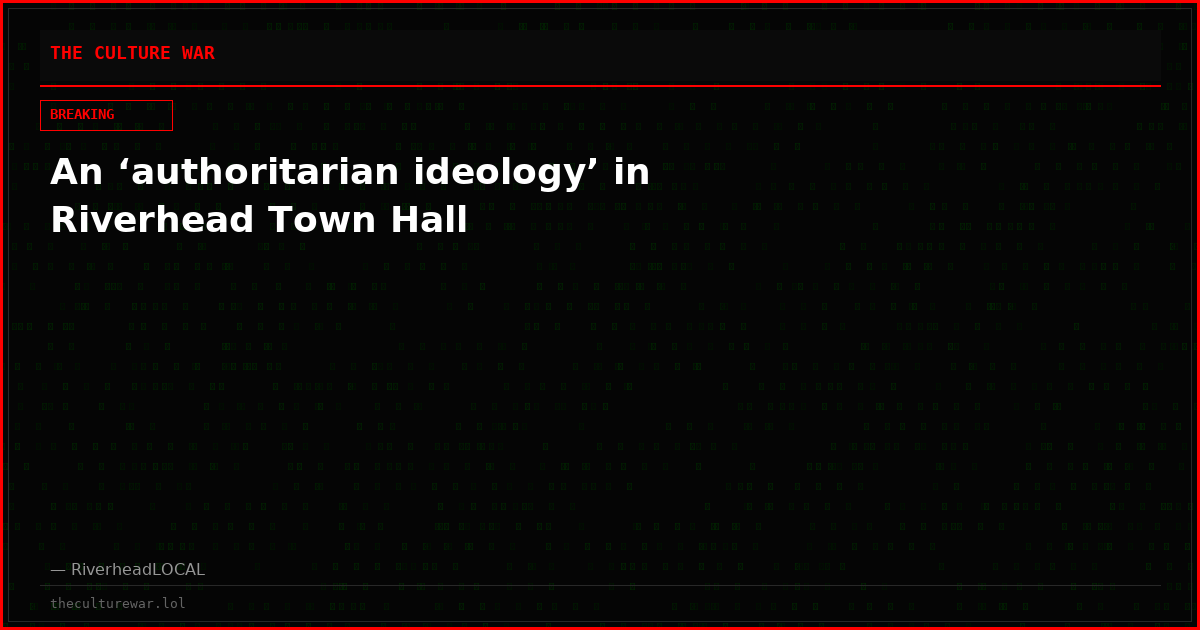 An ‘authoritarian ideology’ in Riverhead Town Hall
