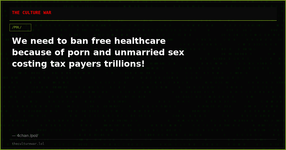We need to ban free healthcare because of porn and unmarried sex costing tax payers trillions!