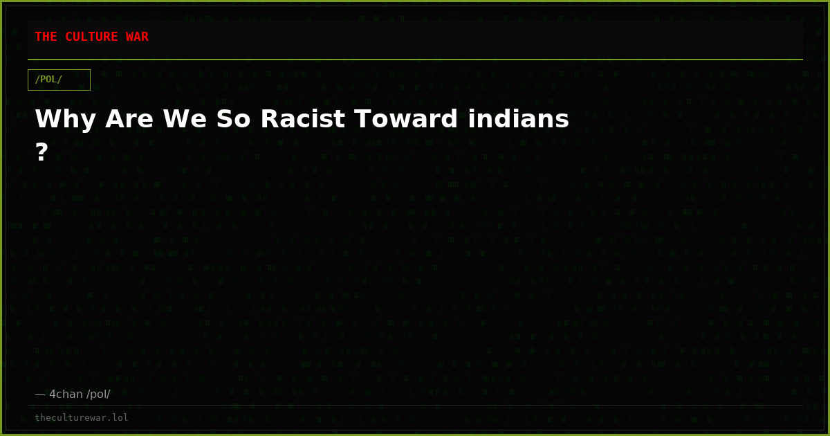 Why Are We So Racist Toward indians ?