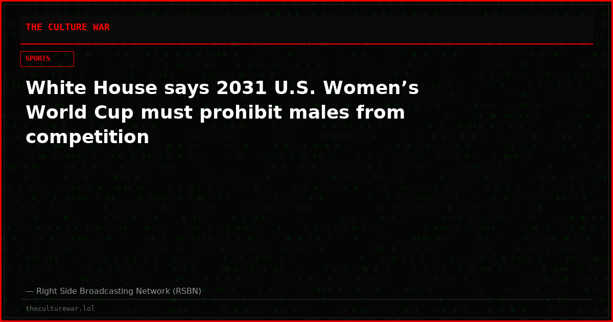 White House says 2031 U.S. Women’s World Cup must prohibit males from competition