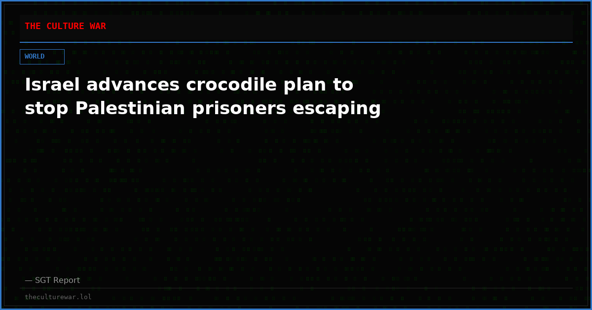 Israel advances crocodile plan to stop Palestinian prisoners escaping