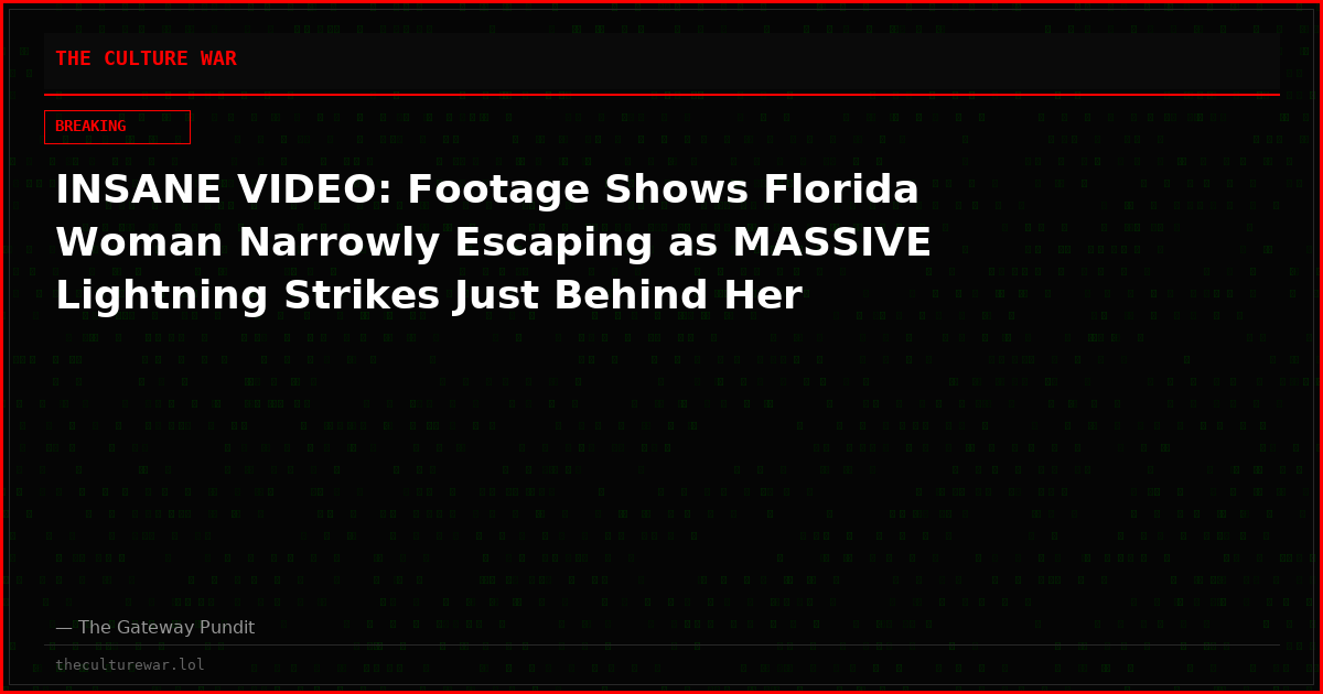 INSANE VIDEO: Footage Shows Florida Woman Narrowly Escaping as MASSIVE Lightning Strikes Just Behind Her