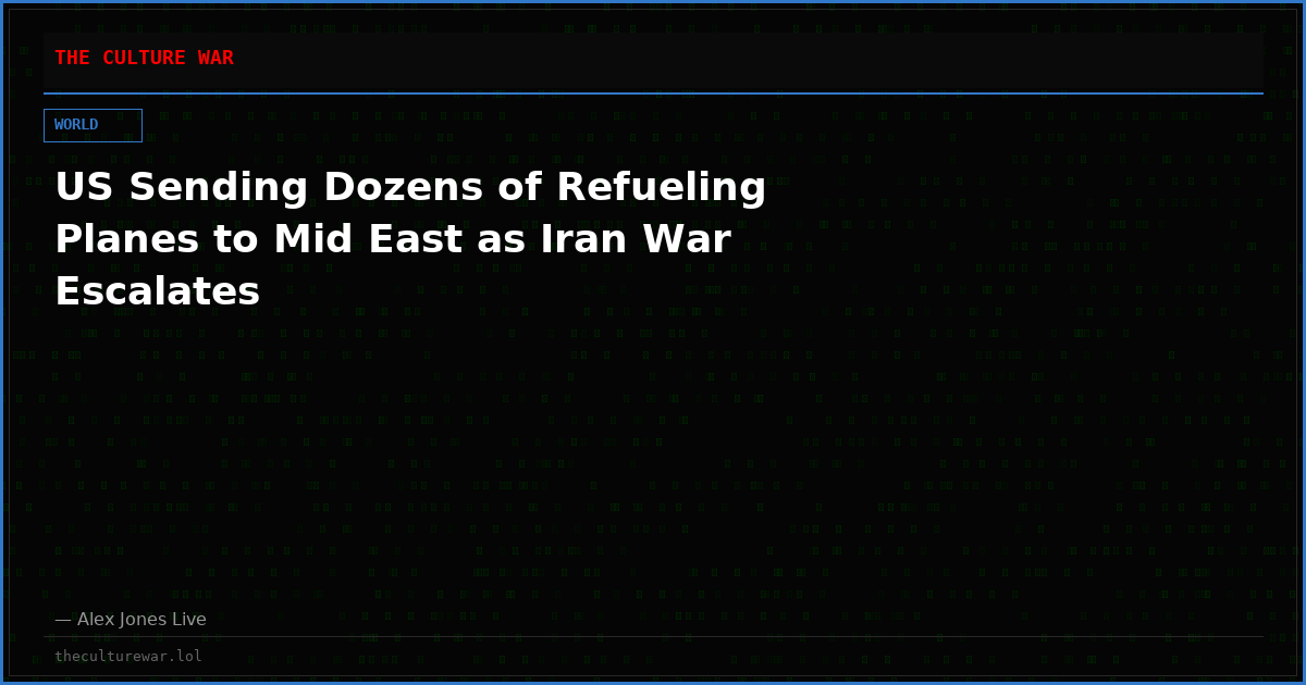 US Sending Dozens of Refueling Planes to Mid East as Iran War Escalates