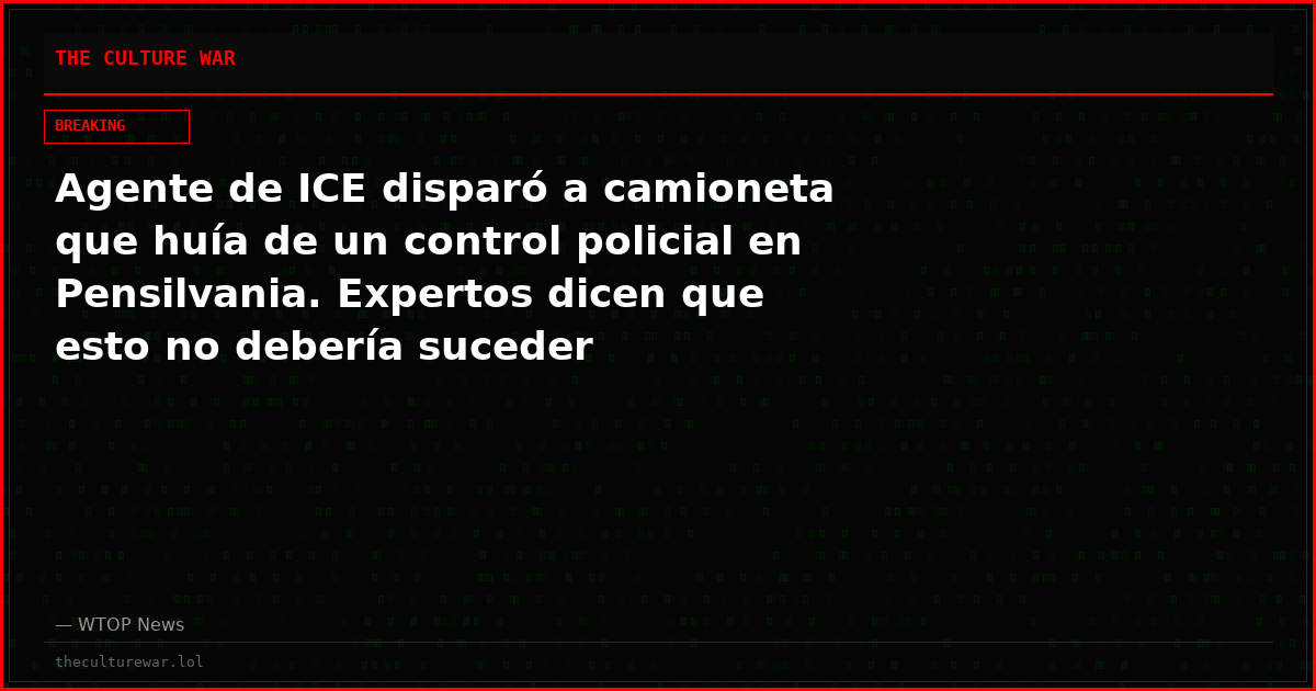 Agente de ICE disparó a camioneta que huía de un control policial en Pensilvania. Expertos dicen que esto no debería suceder