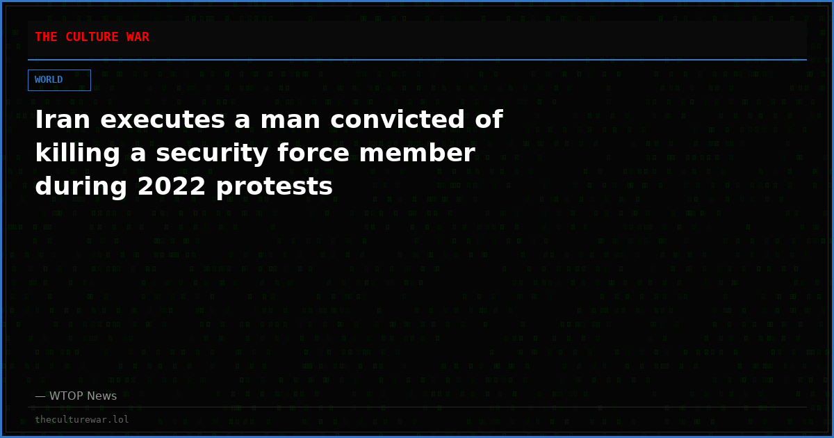 Iran executes a man convicted of killing a security force member during 2022 protests