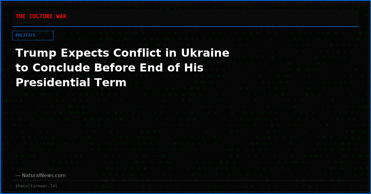 Trump Expects Conflict in Ukraine to Conclude Before End of His Presidential Term