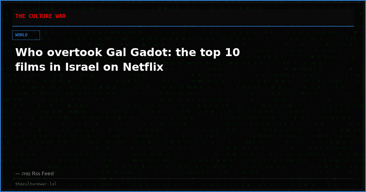 Who overtook Gal Gadot: the top 10 films in Israel on Netflix