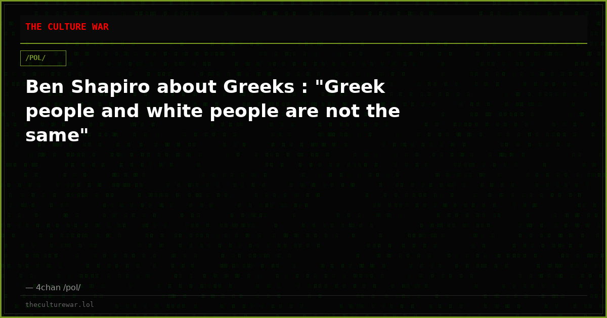 Ben Shapiro about Greeks : "Greek people and white people are not the same"