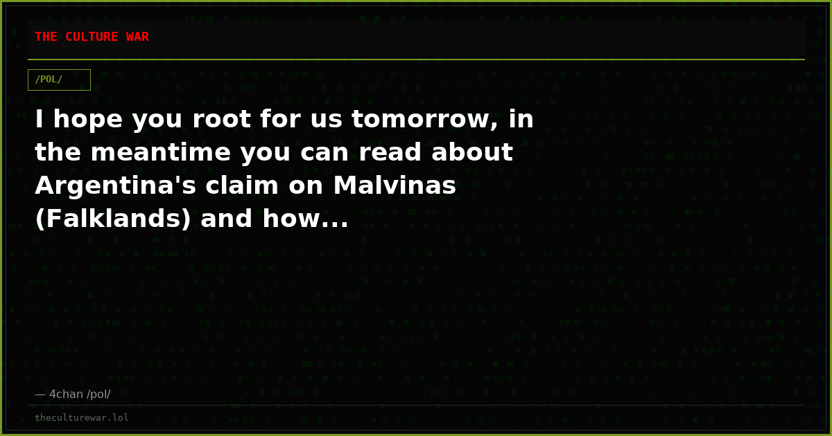 I hope you root for us tomorrow, in the meantime you can read about Argentina's claim on Malvinas (Falklands) and how...