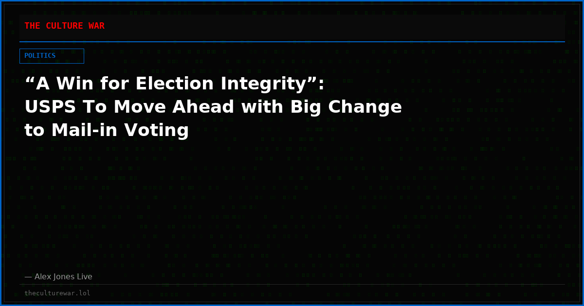 “A Win for Election Integrity”: USPS To Move Ahead with Big Change to Mail-in Voting