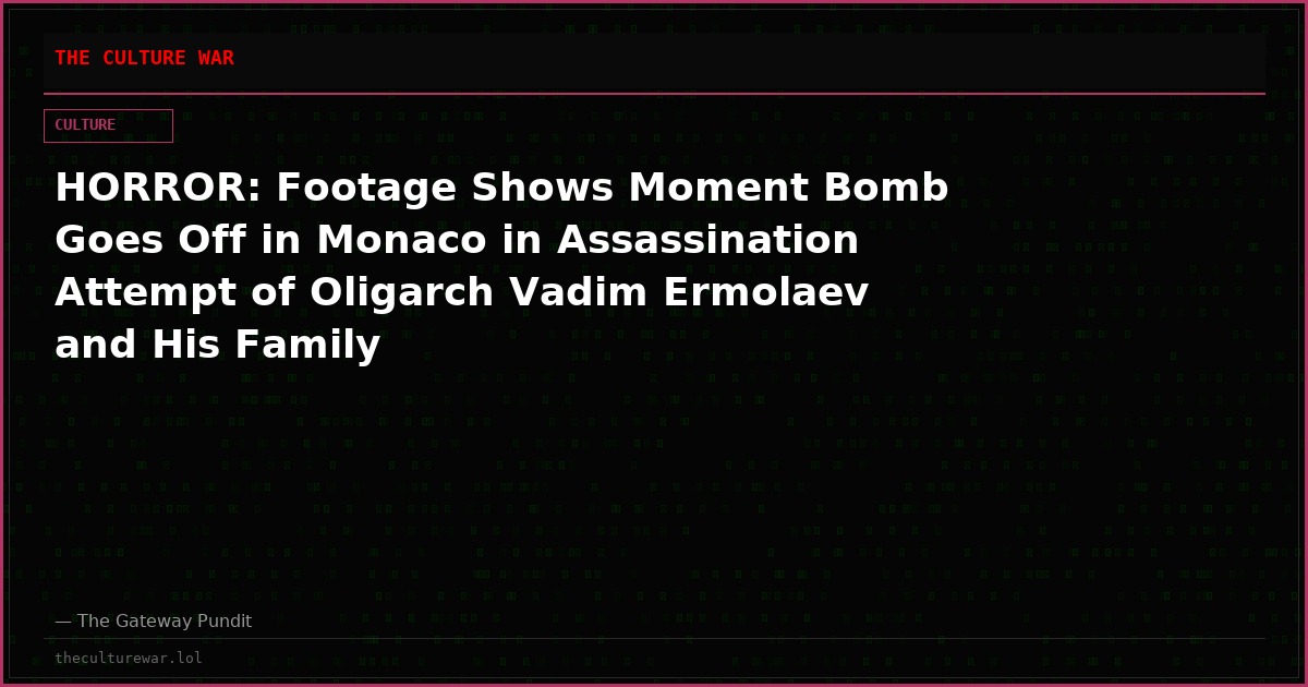 HORROR: Footage Shows Moment Bomb Goes Off in Monaco in Assassination Attempt of Oligarch Vadim Ermolaev and His Family