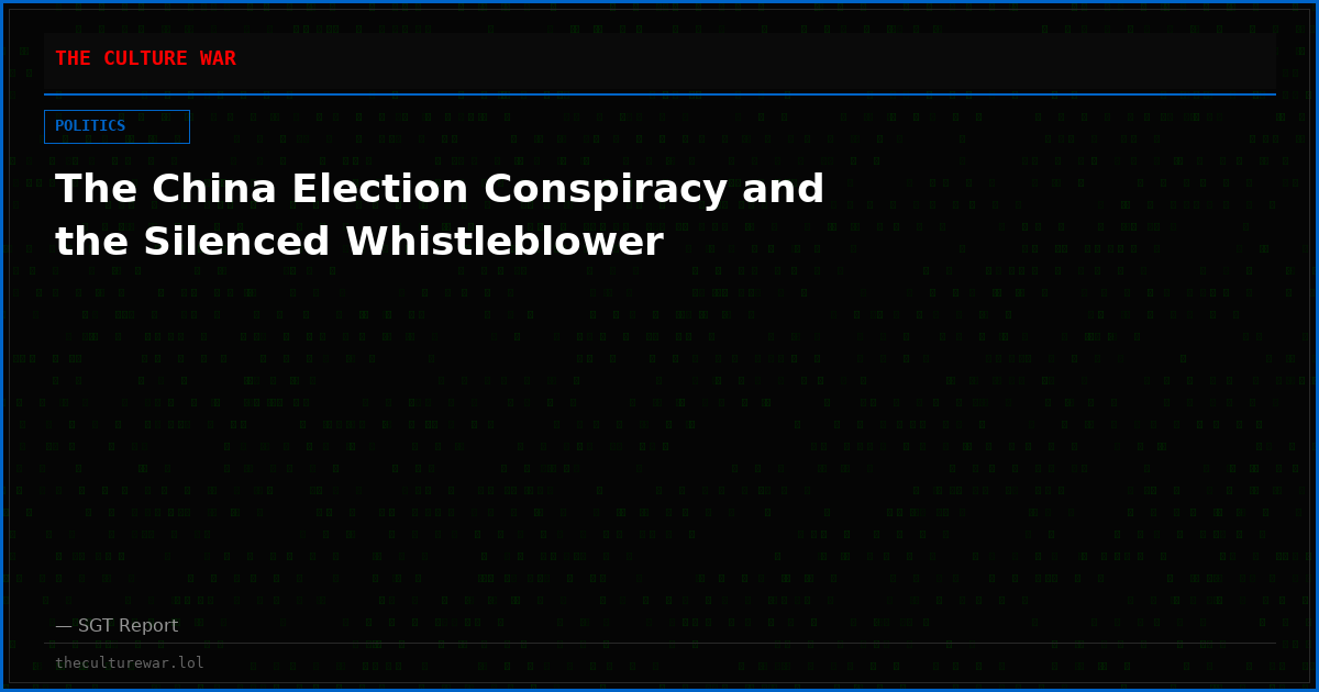 The China Election Conspiracy and the Silenced Whistleblower