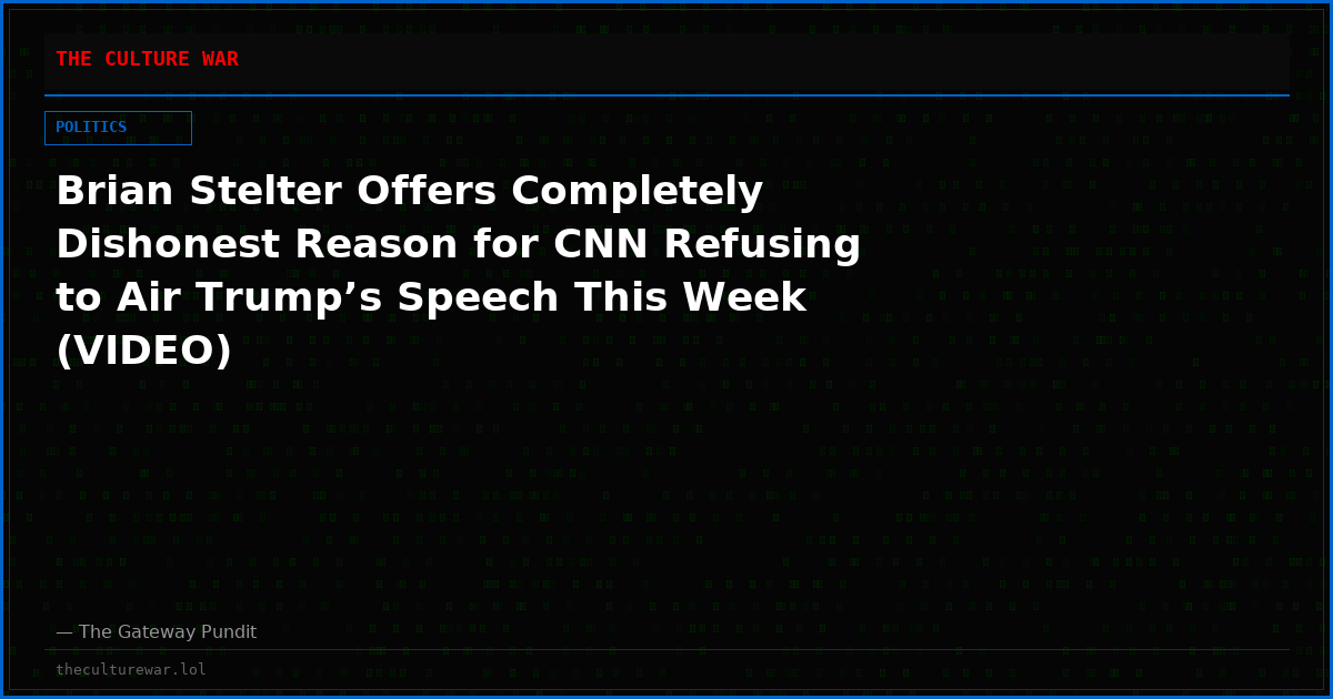 Brian Stelter Offers Completely Dishonest Reason for CNN Refusing to Air Trump’s Speech This Week (VIDEO)