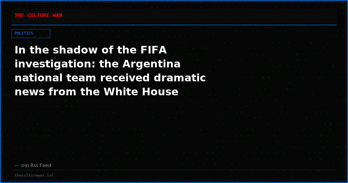 In the shadow of the FIFA investigation: the Argentina national team received dramatic news from the White House