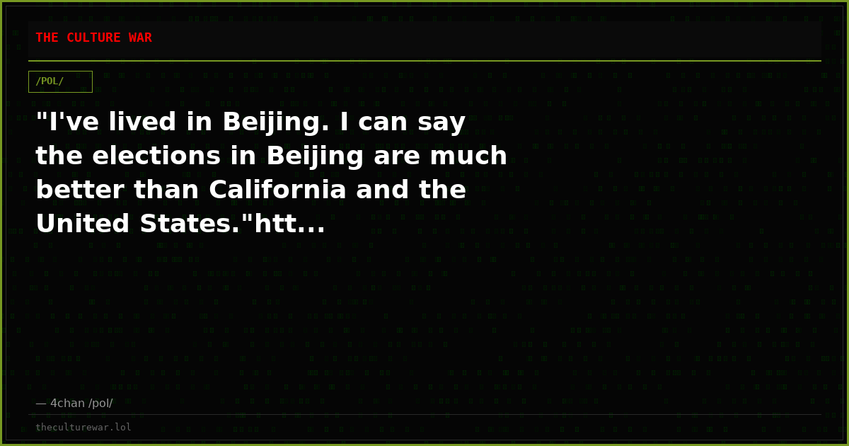 "I've lived in Beijing. I can say the elections in Beijing are much better than California and the United States."htt...