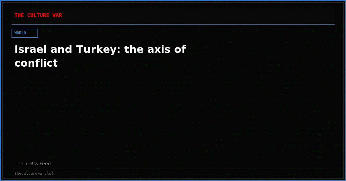 Israel and Turkey: the axis of conflict